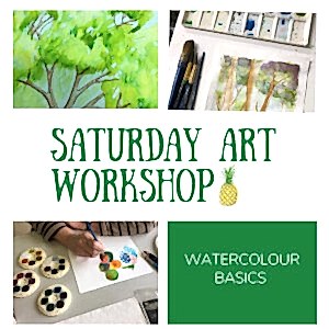 Saturday Art Workshop Watercolour Basics