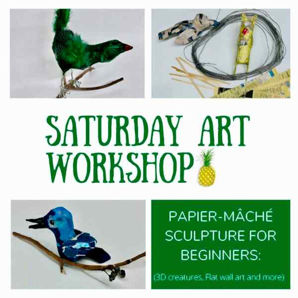 Saturday Art Workshop Paper Mache