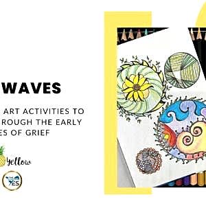 Art Waves—Therapeutic Art Activities to Help You Through the Early Stages of Grief