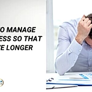 Learn to Manage Stress So You Live Longer